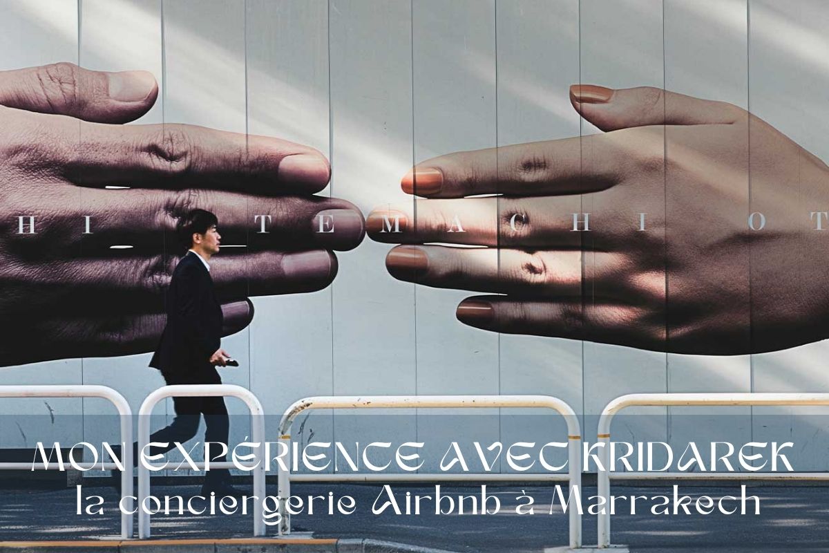 Mon expérience avec Kridarek, la conciergerie Airbnb à Marrakech